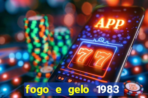 fogo e gelo 1983 dublado download